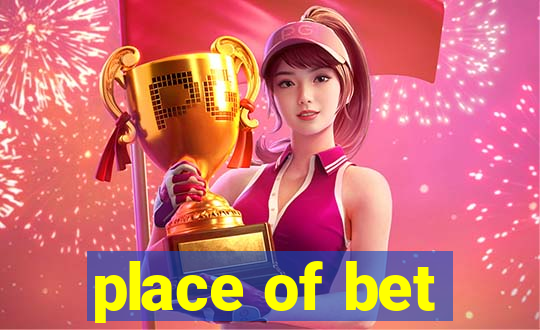place of bet